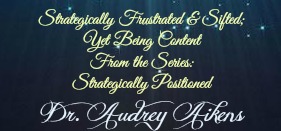 Strategically Frustrated & Sifted;  Yet Being Content
